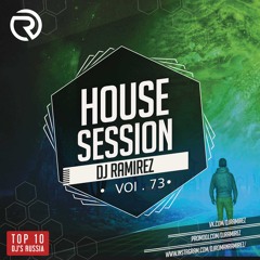 PRESENTS: House Session Vol.73 (DJ RAMIREZ)