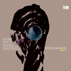 Ayumi Ishito: 'Aromatherapy For Erzulie' from 'Roboquarians, Vol. 2' (577 Records)