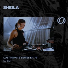 SHEILA | Lost Minute Series EP. 79 | 04/09/2025
