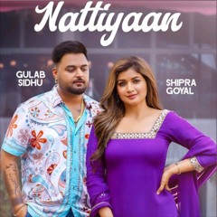 Nattiyaan | Gulab Sidhu | Shipra Goyal