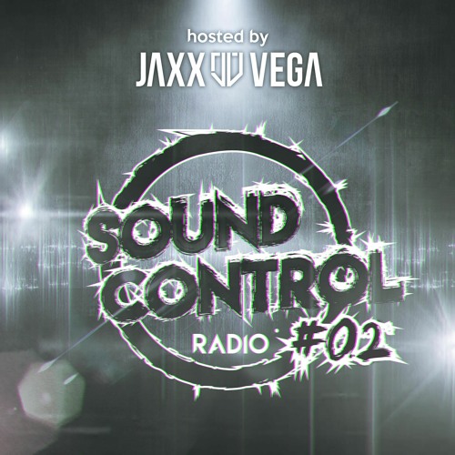 Jaxx & Vega - Soundcontrol Radio Ep.02