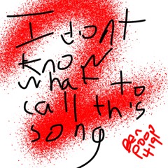 i dont know what to call this song 2