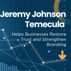 Jeremy Johnson Temecula: Restoring Business Credibility