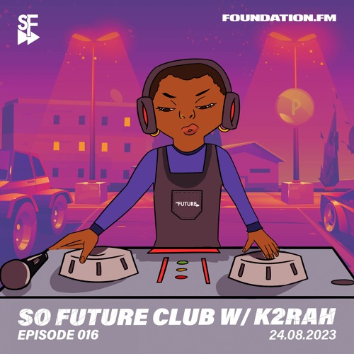 So Future Club w/ K2RAH - Episode #016
