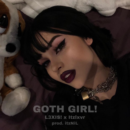 GOTH GIRL! - L3XIS! x Itzlxvr (prod. itzNIL)