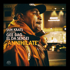 Sam Krats ft. Gee Bag, El Da Sensei - Annihilate  / Flossy remix