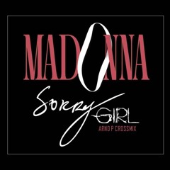 MADONNA - SORRY GIRL (ARNO P CROSS REMIX)