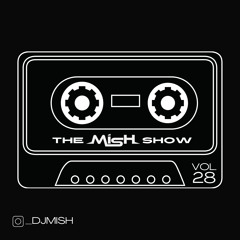 The Mish Show Vol.28