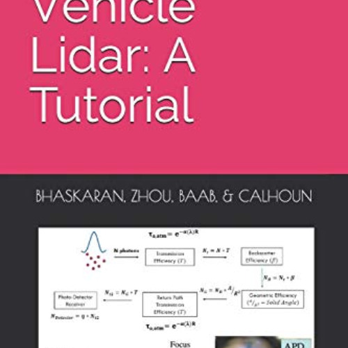 [ACCESS] KINDLE 📙 Autonomous Vehicle Lidar: A Tutorial by  Sreevatsan Bhaskaran,Kai