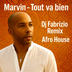 MARVIN - TOUT VA BIEN  ( Dj Fabrizio AFRO HOUSE Remix 2025 )