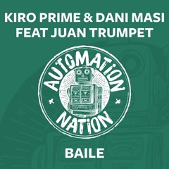 Kiro Prime + Dani Masi feat. Juan Trumpet - Baile (OUT NOW!!!)