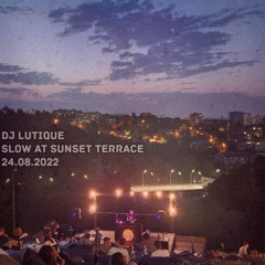 DJ Lutique - Slow at Sunset Terrase 24.08.2022