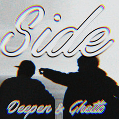 SIDE Ft. Ghetto (prod. deyz)