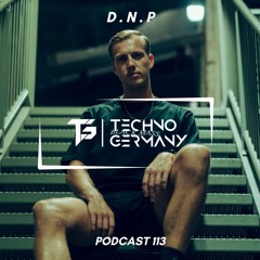 D.N.P - Techno Germany Podcast 113