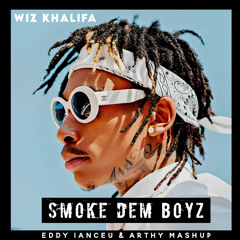 Wiz Khalifa - Smoke Dem Boyz (Eddy Ianceu & Arthy Mashup) [Buy=FREE DL]
