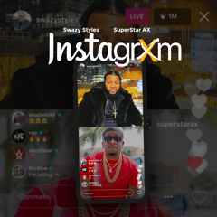 Swazy Styles x Super Star A.X Instagraxm (Dirty)
