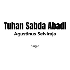 Tuhan Sabda Hidup Abadi - Agustinus Selviraja