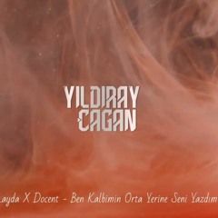 Ben Kalbimin Orta Yerine Seni Yazdım - Layda X Docend (Yıldıray Çağan Remix)