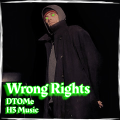 Wrong Rights   [H3 Music]