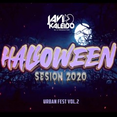 Sesion HALLOWEEN 2020 URBAN FEST VOL 2  by JAVI KALEIDO (Reggaeton + Edm & Tech House)