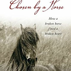 ACCESS EPUB KINDLE PDF EBOOK Chosen By A Horse by  Susan Richards 📝