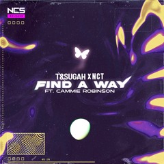 T & Sugah x NCT - Find A Way (feat. Cammie Robinson) [NCS Release]