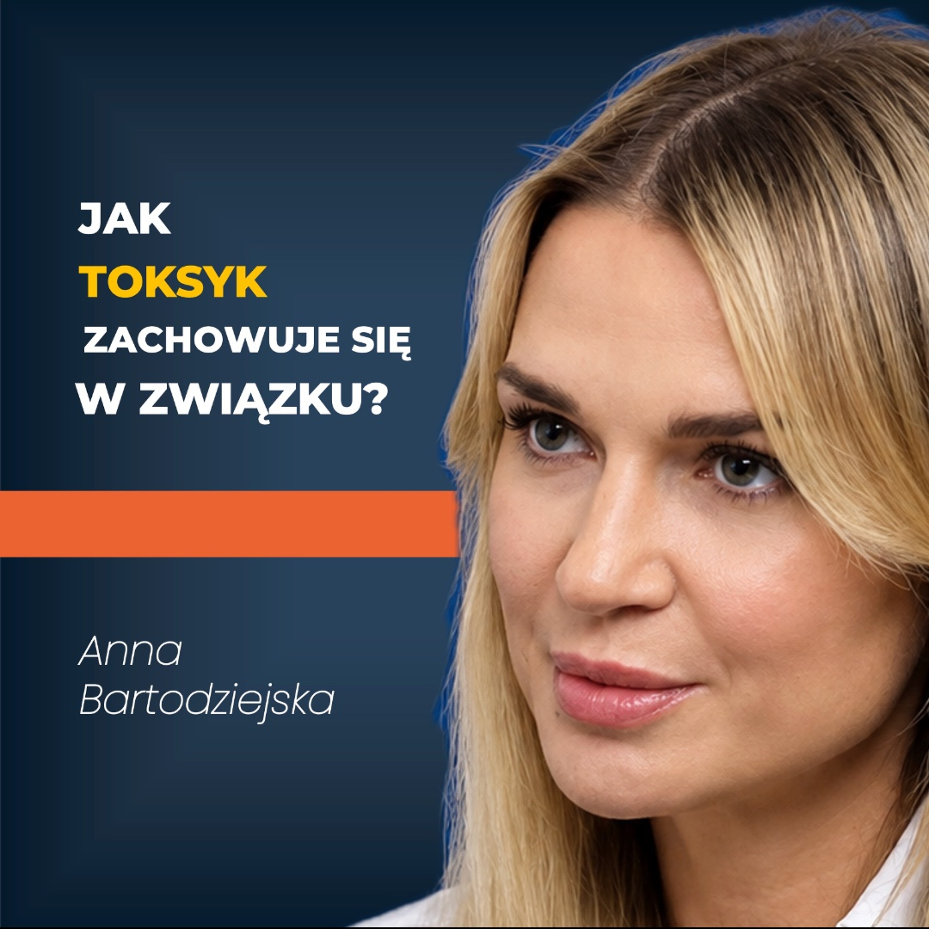 Jak rozpoznać, czy jesteś w związku z TOKSYKIEM, który po cichu Cię NISZCZY? | Anna Bartodziejska