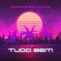 Henrique Zas Feat DJ Fino - Tudo Bem