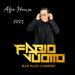 AFRO HOUSE SESSION (Clubs & Party music trends 2025) - Mix & Selected by Fabio Vuotto
