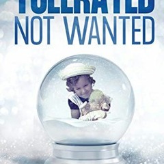 download EPUB 📒 Tolerated Not Wanted: Finding God in the Aftermath of Childhood Trau