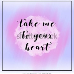 Take Me To Your Heart