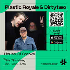 Plastic Royale & Dirtytwo - House of Groove #117 Live NDC Radio 250703