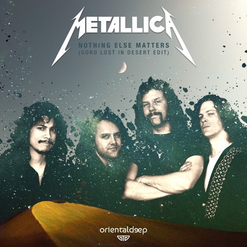 Metallica - Nothing Else Matters (Goro Lost In Desert Edit) FREE DL