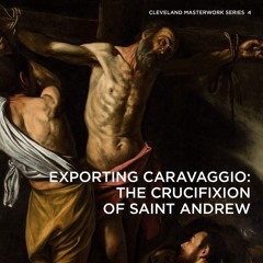 [READ] ⚡PDF✔ Exporting Caravaggio: The Crucifixion of Saint Andrew (Cleveland Ma