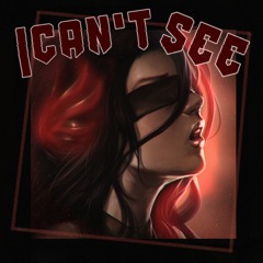 I CAN'T SEE