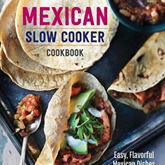 Read pdf Mexican Slow Cooker Cookbook: Easy, Flavorful Mexican Dishes That Cook Themselves by  Marye