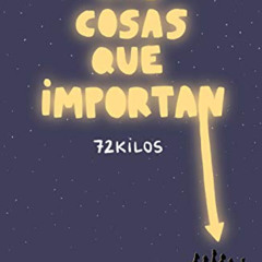 Get PDF 💛 Las cosas que importan / The Things that Matter (Spanish Edition) by  72 K