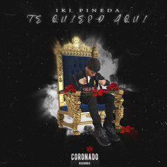 TE QUIERO AQUI- Iki Pineda (2022)
