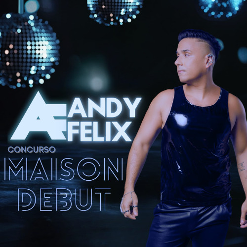 ANDY FELIX - CONCURSO MAISON DEBUT