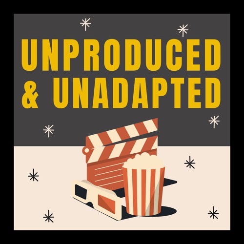 Welcome to Unproduced and Unadapted