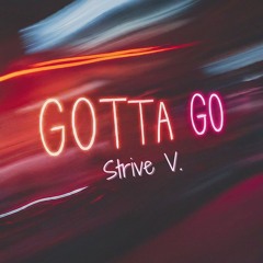 Strive V - Gotta Go (Prod. H3 Music)