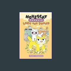 {READ/DOWNLOAD} ❤ Housecat Trouble: Lost and Found: (A Graphic Novel) [KINDLE EBOOK EPUB]