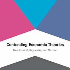 [Get] EPUB 🎯 Contending Economic Theories: Neoclassical, Keynesian, and Marxian by