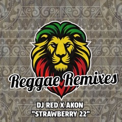 DJ Red x Akon - Strawberry 22 [Reggae Remix]