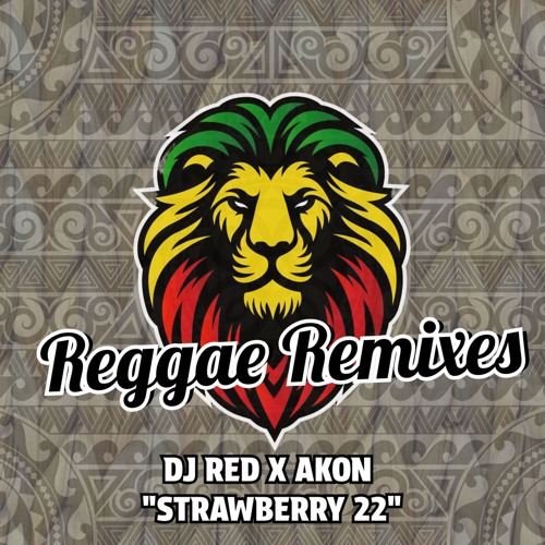 DJ Red x Akon - Strawberry 22 [Reggae Remix]