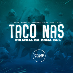 Taco nas Piranha da Zona Sul (feat. MC VITINHO DO HELIPA)