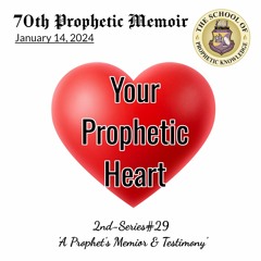 YOUR PROPHETIC HEART 70th Prophetic Memoir