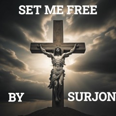 SET ME FREE BY SURJON (PROD. BY SURJON/JAZPIZZAZ PROD.)