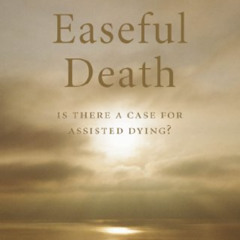 [Download] KINDLE 📫 Easeful Death: Is there a case for assisted dying? by  Mary Warn