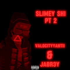 Slimey Shi PT2